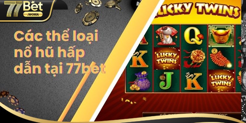 #3 game slot nhất định phải thử tại nổ hũ 77Bet